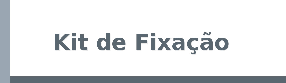 Kit de Fixação