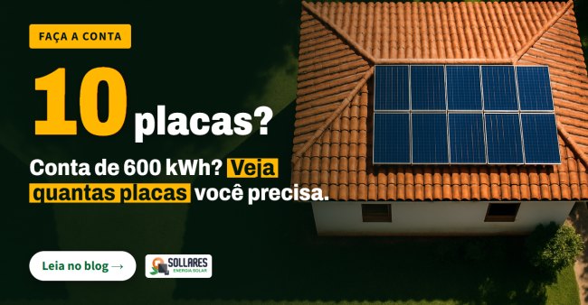 Quantas placas solares eu preciso para 600 kWh por mês?