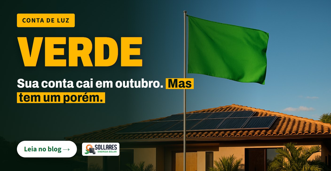 Bandeira verde em outubro de 2026: o que muda na sua conta de luz